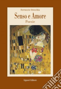 Senso e Amore: Poesie. E-book. Formato PDF ebook di Ferruccio Orecchia