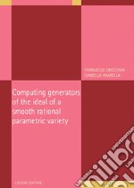 Computing generators of the ideal of a smooth rational parametric variety. E-book. Formato PDF ebook