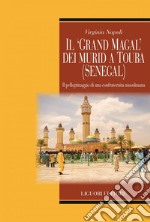 Il “Grand Magal“ dei murid a Touba (Senegal): Il pellegrinaggio di una confraternita musulmana. E-book. Formato PDF ebook