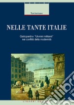 Nelle tante Italie: Gattopardi e “Uomini militanti“ nei conflitti della modernità. E-book. Formato EPUB ebook