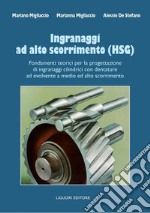 Ingranaggi ad alto scorrimento (HSG): Fondamenti teorici per la progettazione di ingranaggi cilindrici con dentature ad evolvente a medio e alto scorrimento. E-book. Formato PDF ebook