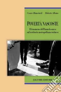 Povertà nascoste: Il fenomeno dell’homelessness sul territorio metropolitano torinese. E-book. Formato PDF ebook di Roberto Albano