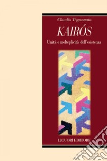 Kairós: Unità e molteplicità dell’esistenza. E-book. Formato EPUB ebook di Claudio Tognonato