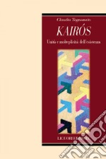 Kairós: Unità e molteplicità dell’esistenza. E-book. Formato EPUB ebook