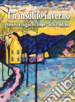 Un insolito inverno: Pensieri in viaggio nel tempo...della Pandemia. E-book. Formato EPUB