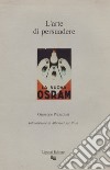 L’arte di persuadere: Introduzione di Alberto Asor Rosa. E-book. Formato EPUB ebook di Giuseppe Prezzolini