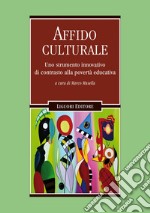 Affido culturale: Uno strumento innovativo di contrasto alla povertà educativa  a cura di Marco Musella. E-book. Formato EPUB ebook