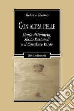 Con altra pelle: Maria di Francia, Shota Rustaveli e il Cavaliere Verde. E-book. Formato EPUB