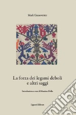 La forza dei legami deboli e altri saggi: Introduzione e cura di Massimo Follis. E-book. Formato PDF ebook