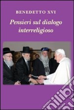 Pensieri sul dialogo interreligioso. E-book. Formato PDF ebook