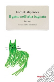 Il gatto nell'erba bagnata: Racconti. E-book. Formato EPUB ebook di Kornel Filipowicz