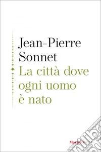 La città dove ogni uomo è nato. E-book. Formato EPUB ebook