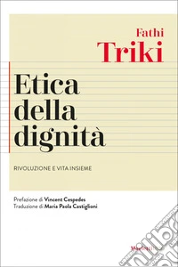 Etica della dignità: Rivoluzione e vita insieme. E-book. Formato EPUB ebook