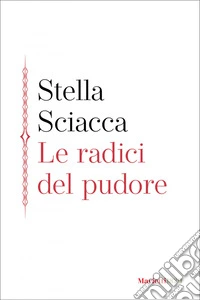 Le radici del pudore. E-book. Formato EPUB ebook