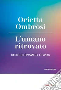 L'umano ritrovato: Saggio su Emmanuel Levinas. E-book. Formato EPUB ebook