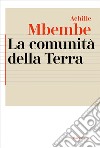 La comunità della Terra. E-book. Formato EPUB ebook di Achille Mbembe