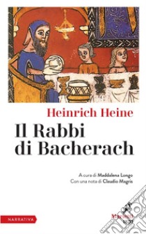 Il Rabbi di Bacherach: A cura di Maddalena Longo. Con una nota di Claudio Magris. E-book. Formato EPUB ebook di Heinrich Heine