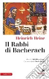 Il Rabbi di Bacherach: A cura di Maddalena Longo. Con una nota di Claudio Magris. E-book. Formato EPUB ebook di Heinrich Heine