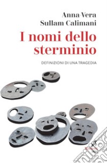 I nomi dello sterminio: Definizioni di una tragedia. E-book. Formato EPUB ebook di Anna-Vera Sullam Calimani