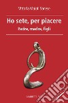 Ho sete, per piacere: Padre, madre, figli. Nuova edizione. E-book. Formato EPUB ebook