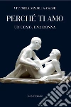 Perché ti amo: Un uomo, una donna. E-book. Formato EPUB ebook di Vittoria Maioli Sanese