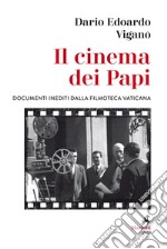 Il cinema dei Papi: Documenti inediti dalla Filmoteca vaticana. E-book. Formato EPUB ebook