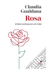 Rosa: Storia culturale di un fiore. E-book. Formato EPUB ebook