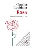 Rosa: Storia culturale di un fiore. E-book. Formato EPUB ebook