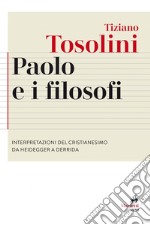 Paolo e i filosofi: Interpretazioni del cristianesimo da Heidegger a Derrida. E-book. Formato EPUB ebook