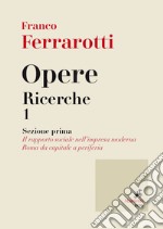 Opere. Ricerche 1: sezione prima. E-book. Formato EPUB