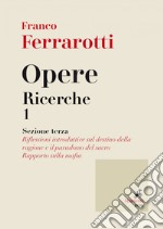 Opere. Ricerche 1: sezione terza. E-book. Formato EPUB ebook