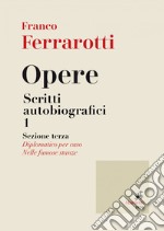 Opere. Scritti autobiografici 1: sezione terza. E-book. Formato EPUB ebook