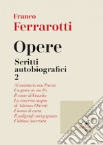 Opere. Scritti autobiografici 2. E-book. Formato EPUB ebook