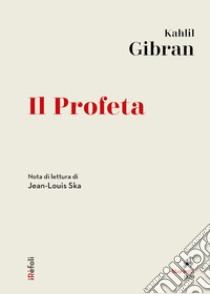 Il Profeta: Nota di lettura di Jean-Louis Ska. E-book. Formato EPUB ebook di Kahil Gibran