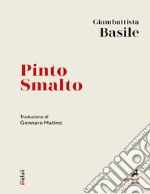 Pinto Smalto: Traduzione di Gennaro Matino. E-book. Formato EPUB ebook