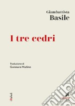 I tre cedri: Traduzione di Gennaro Matino. E-book. Formato EPUB ebook