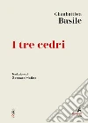 I tre cedri: Traduzione di Gennaro Matino. E-book. Formato EPUB ebook di Giambattista Basile