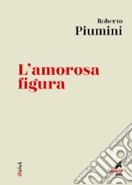 L'amorosa figura. E-book. Formato EPUB ebook