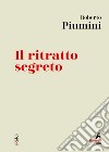 Il ritratto segreto. E-book. Formato EPUB ebook di Roberto Piumini