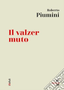 Il valzer muto. E-book. Formato EPUB ebook di Roberto Piumini