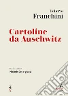 Cartoline da Auschwitz: Prefazione di Michele Smargiassi. E-book. Formato EPUB ebook di Roberto Franchini