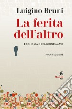 La ferita dell'altro: Economia e relazioni umane. Nuova edizione. E-book. Formato EPUB