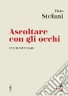 Ascoltare con gli occhi: Taccuino di viaggio. E-book. Formato EPUB ebook