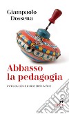 Abbasso la pedagogia: Introduzione di Roberto Farné. E-book. Formato EPUB ebook