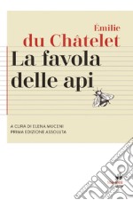 La favola delle api: Prima edizione assoluta. Testo originale a fronte.. E-book. Formato EPUB ebook