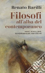 Filosofi all’alba del contemporaneo: Kant, Schelling, Schopenhauer, Nietzsche. E-book. Formato EPUB ebook