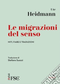 Le migrazioni del senso. E-book. Formato EPUB ebook di Ute Heidmann