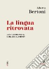 La lingua ritrovata: Storia di mio padre e del suo Alzheimer. E-book. Formato EPUB ebook