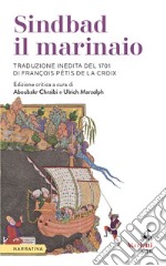 Sindbad il marinaio: Traduzione inedita del 1701 di François Pétis de La Croix.. E-book. Formato EPUB