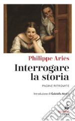 Interrogare la storia: Pagine ritrovate. Introduzione di Gabriella Airaldi. E-book. Formato EPUB ebook